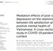 Mediation effects of post-series depression on the relationship between life satisfaction and positive mental health of Vietnamese: A cross-sectional study in COVID-19 pandemic context